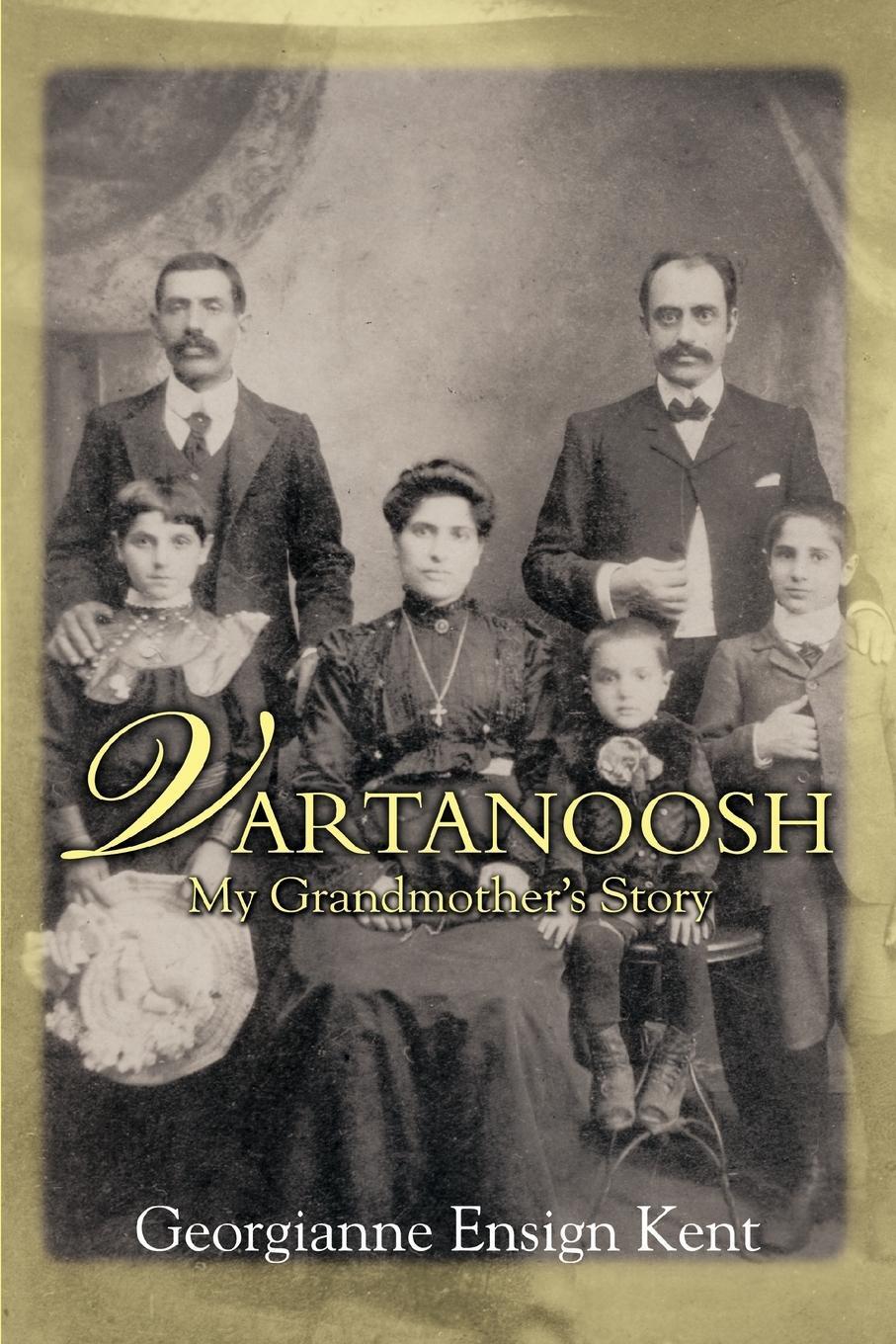 Cover: 9780595418015 | Vartanoosh | My Grandmother's Story | Georgianne Ensign Kent | Buch