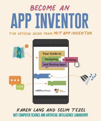 Cover: 9781536224085 | Become an App Inventor: The Official Guide from Mit App Inventor