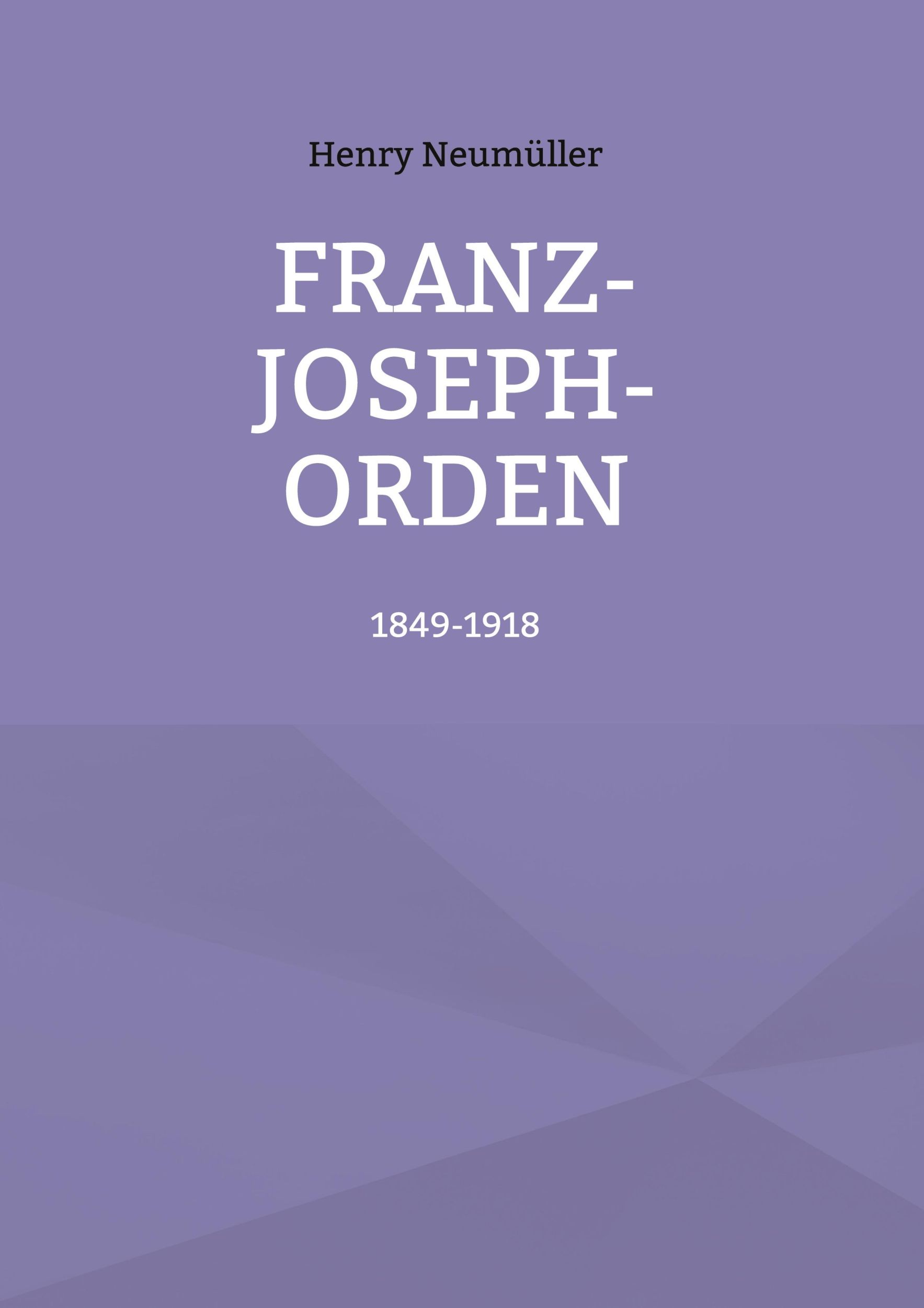 Cover: 9783759770660 | Franz-Joseph-Orden | 1849-1918 | Henry Neumüller | Buch | 320 S.