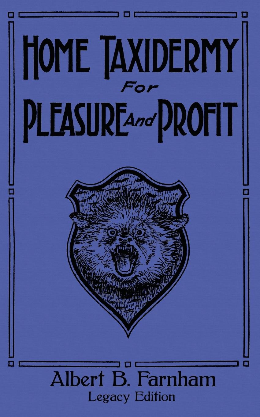 Cover: 9781643891187 | Home Taxidermy For Pleasure And Profit (Legacy Edition) | Farnham