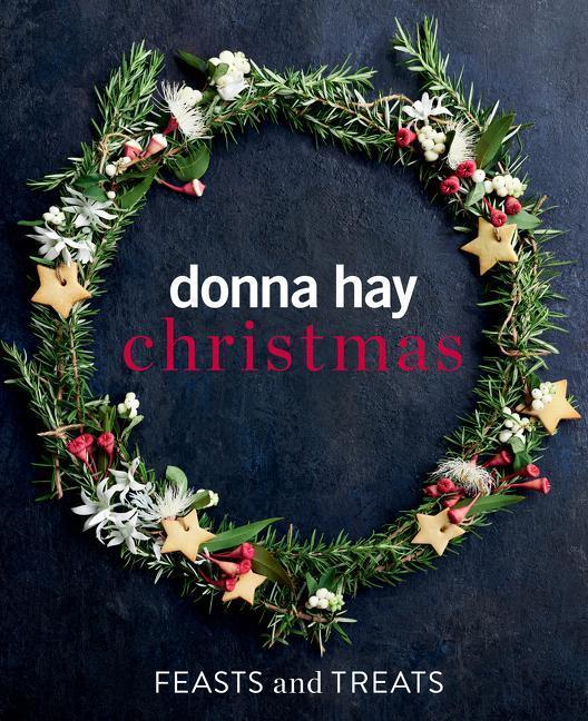 Cover: 9781460762370 | Donna Hay Christmas Feasts and Treats | Donna Hay | Buch | Englisch