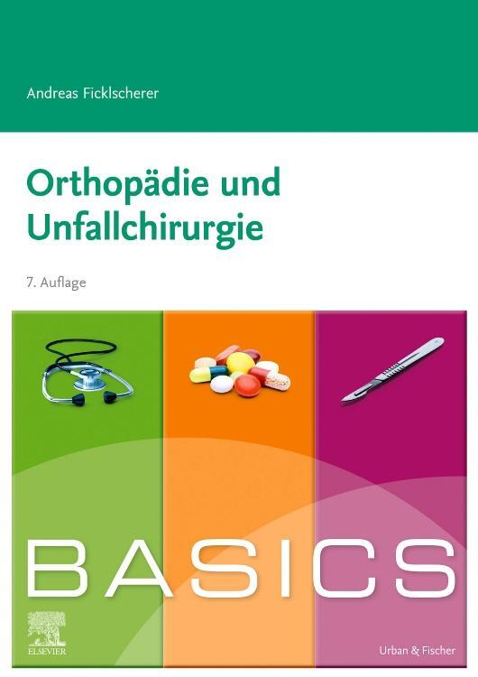 Cover: 9783437411199 | BASICS Orthopädie und Unfallchirurgie | Andreas Ficklscherer | Buch