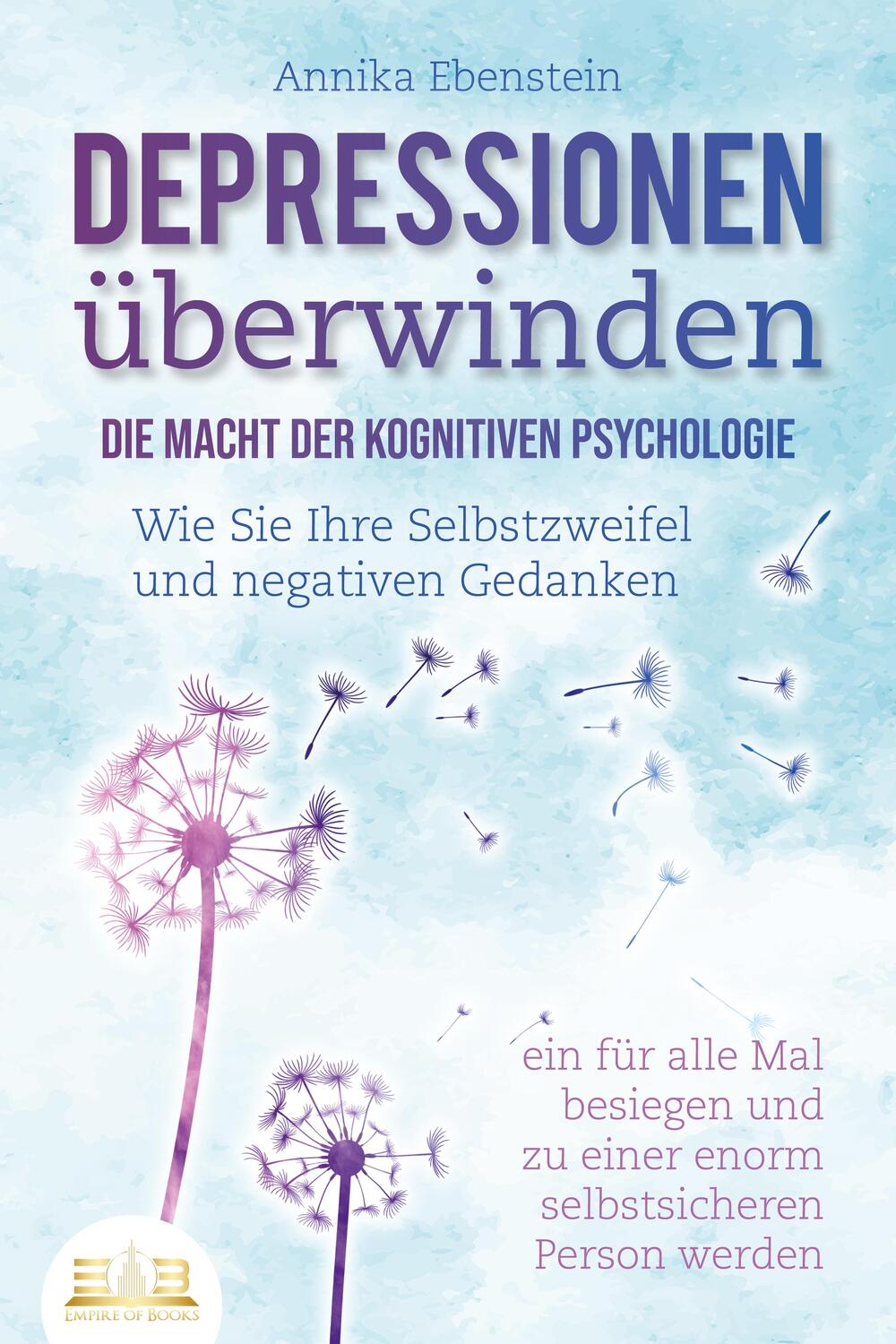 Cover: 9783989350120 | DEPRESSIONEN ÜBERWINDEN - Die Macht der kognitiven Psychologie: Wie...