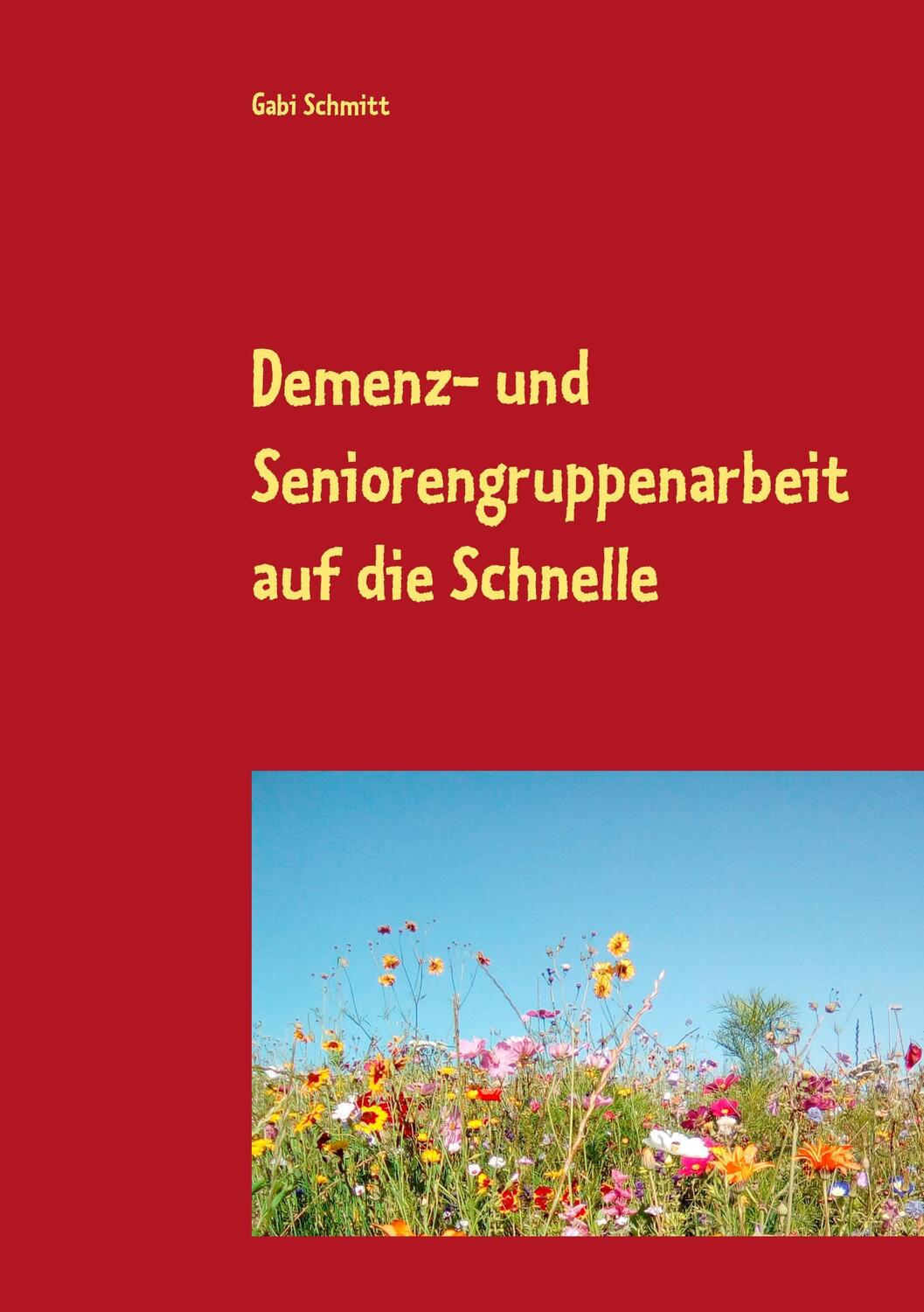 Cover: 9783748199069 | Demenz- und Seniorengruppenarbeit auf die Schnelle | Gabi Schmitt