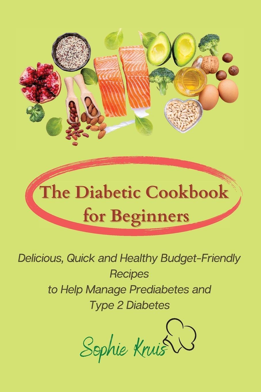 Cover: 9781803117966 | The Diabetic Cookbook for Beginners | Sophie Kruis | Taschenbuch