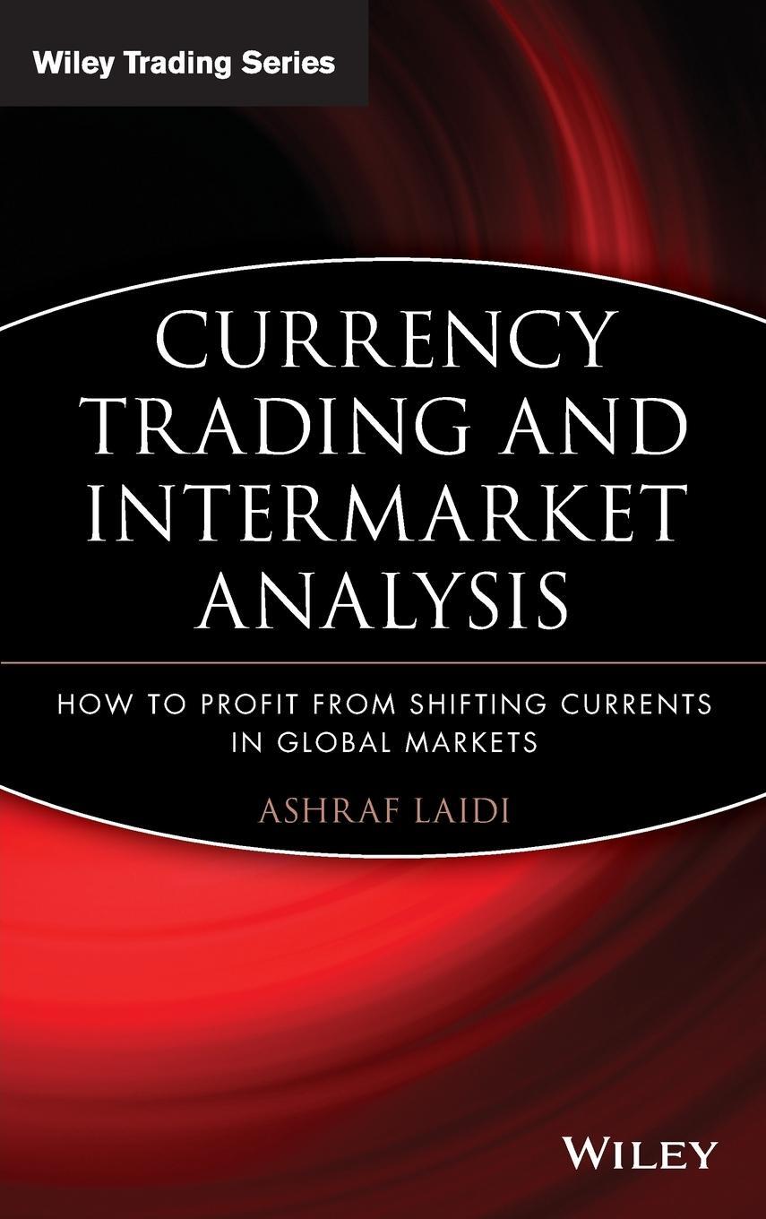 Cover: 9780470226230 | Currency Trading and Intermarket Analysis | Ashraf Laïdi | Buch | 2008