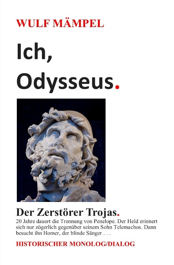 Cover: 9783754120989 | Ich, Odysseus. Der Zerstörer Trojas. | Historischer Monolog/Dialog