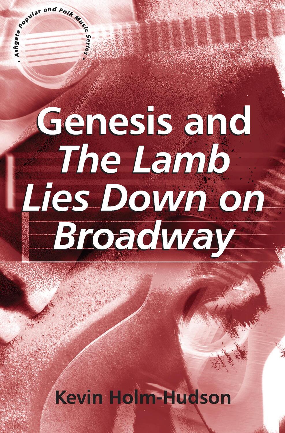 Cover: 9780754661474 | Genesis and The Lamb Lies Down on Broadway | Kevin Holm-Hudson | Buch
