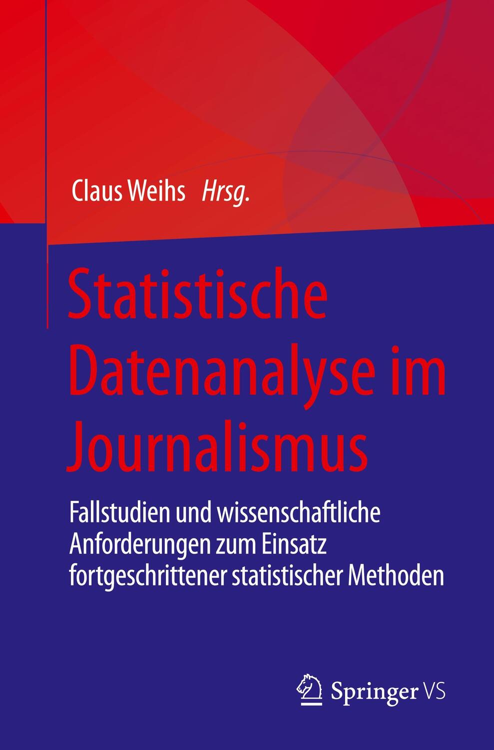 Cover: 9783662646922 | Statistische Datenanalyse im Journalismus | Claus Weihs | Taschenbuch