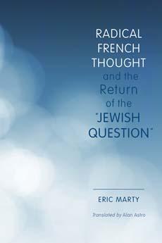 Cover: 9780253016782 | Radical French Thought and the Return of the Jewish Question | Marty