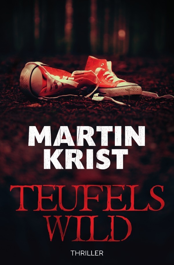 Cover: 9783753115467 | Teufelswild | Thriller | Martin Krist | Taschenbuch | Deutsch | 2020