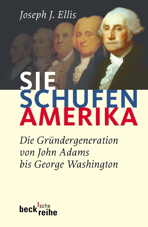 Cover: 9783406528293 | Sie schufen Amerika | Joseph J. Ellis | Taschenbuch | Beck