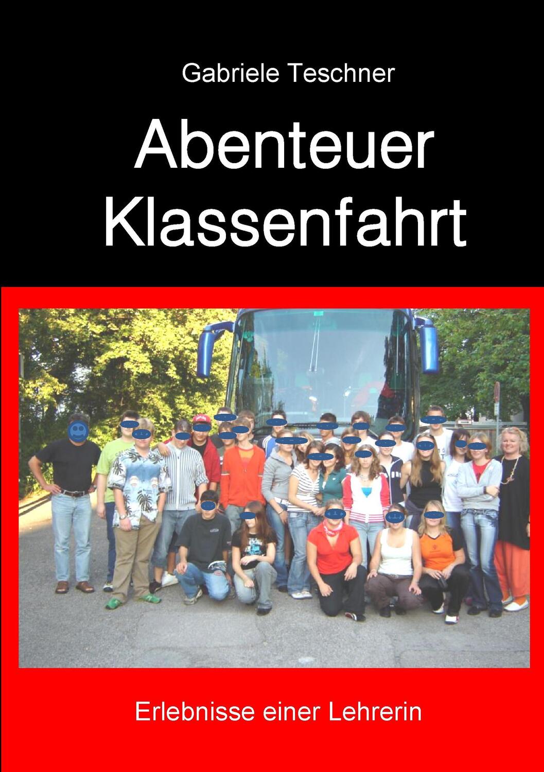 Cover: 9783743188006 | Abenteuer Klassenfahrt | Erlebnisse einer Lehrerin | Gabriele Teschner