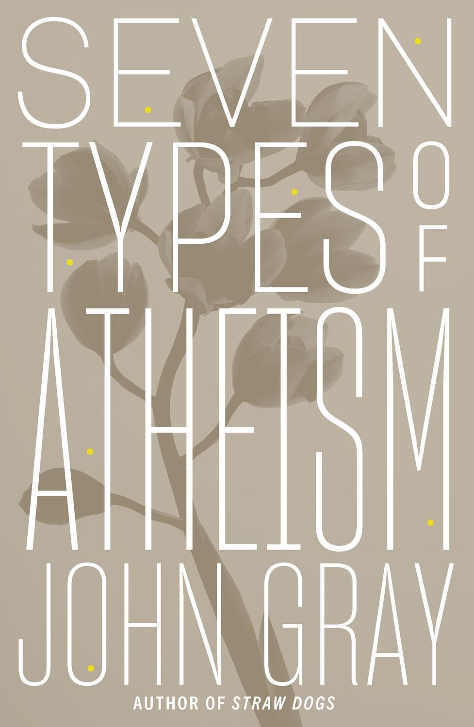 Cover: 9780374261092 | SEVEN TYPES OF ATHEISM | JOHN GRAY | Buch | INTERNATIONAL EDITION