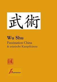 Cover: 9783833001826 | Wu Shu Faszination China &amp; asiatische Kampfkünste | Frank Paetzold