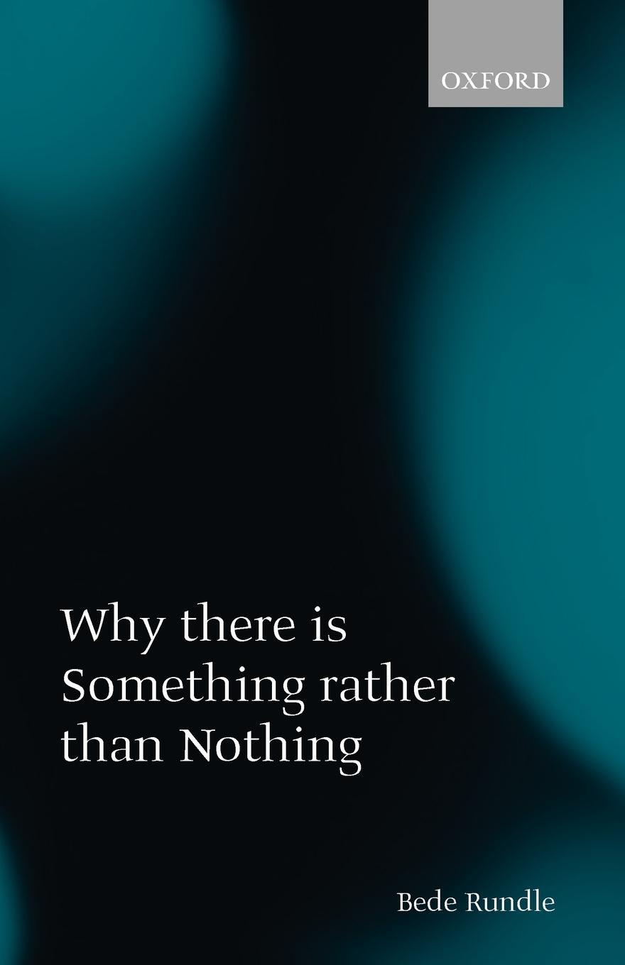 Cover: 9780199288663 | Why There Is Something Rather Than Nothing | Bede Rundle | Taschenbuch