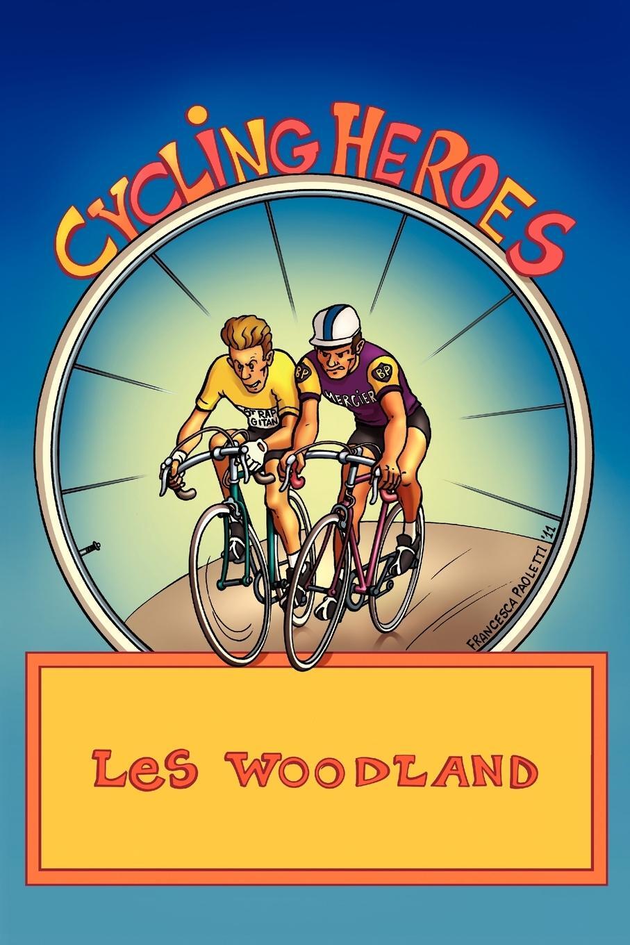 Cover: 9780984311774 | Cycling Heroes | The Golden Years | Les Woodland | Taschenbuch | 2011