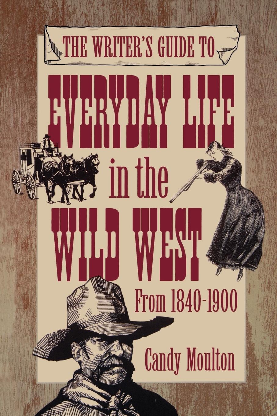 Cover: 9781582972114 | Writers Guide To Everyday Life In The Wild West 1840-1900 Pod Ed