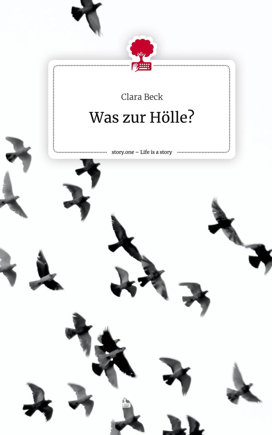 Cover: 9783710856037 | Was zur Hölle?. Life is a Story - story.one | Clara Beck | Buch | 2023