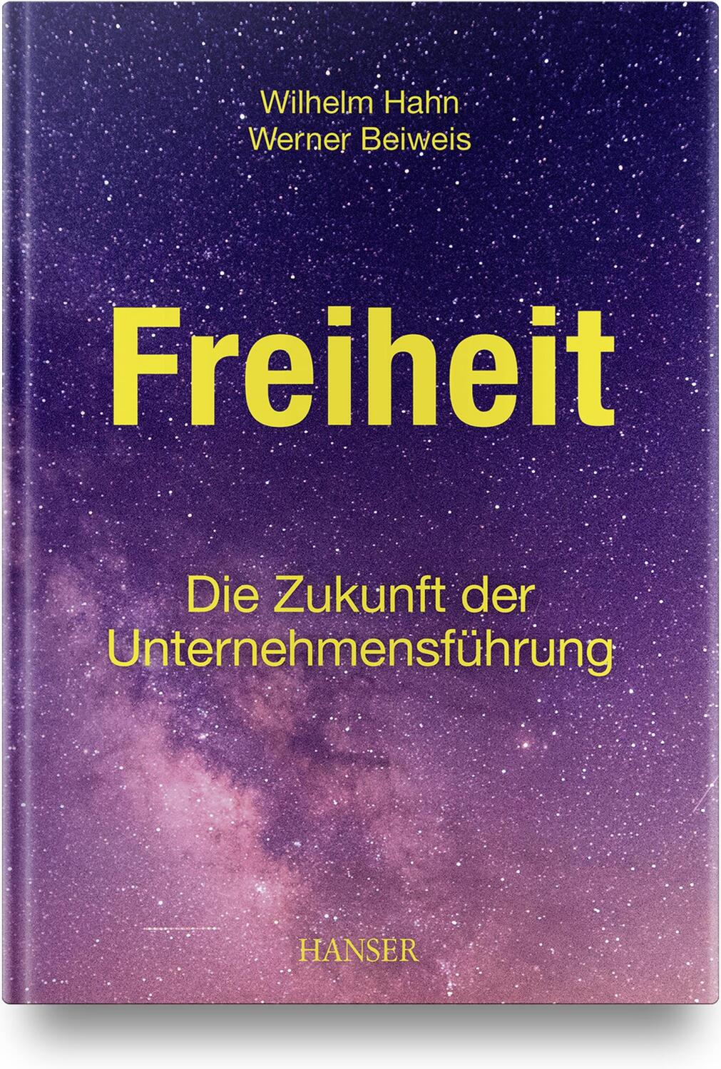 Cover: 9783446473119 | Freiheit - Die Zukunft der Unternehmensführung | Wilhelm Hahn (u. a.)