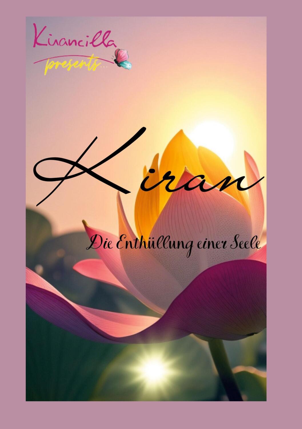 Cover: 9783757853563 | Kiran | Die Enthüllung einer Seele | Kirancilla Presents. . . | Buch