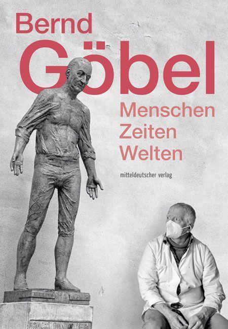 Cover: 9783963117824 | Bernd Göbel | Menschen - Zeiten - Welten | Dirk Schaal (u. a.) | Buch