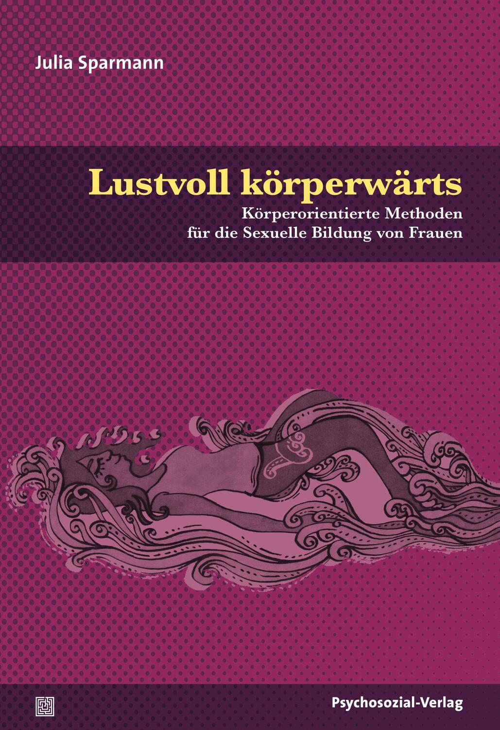 Cover: 9783837927368 | Lustvoll körperwärts | Julia Sparmann | Taschenbuch | Deutsch | 2018