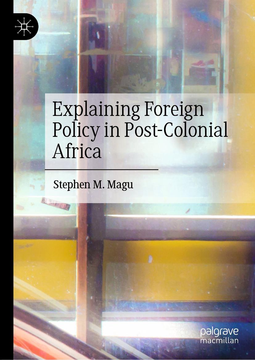 Cover: 9783030629298 | Explaining Foreign Policy in Post-Colonial Africa | Stephen M. Magu