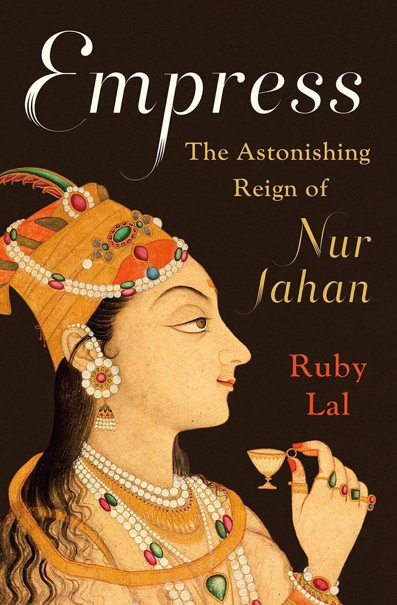Cover: 9780393239348 | Empress | The Astonishing Reign of Nur Jahan | Ruby Lal | Buch | 2018