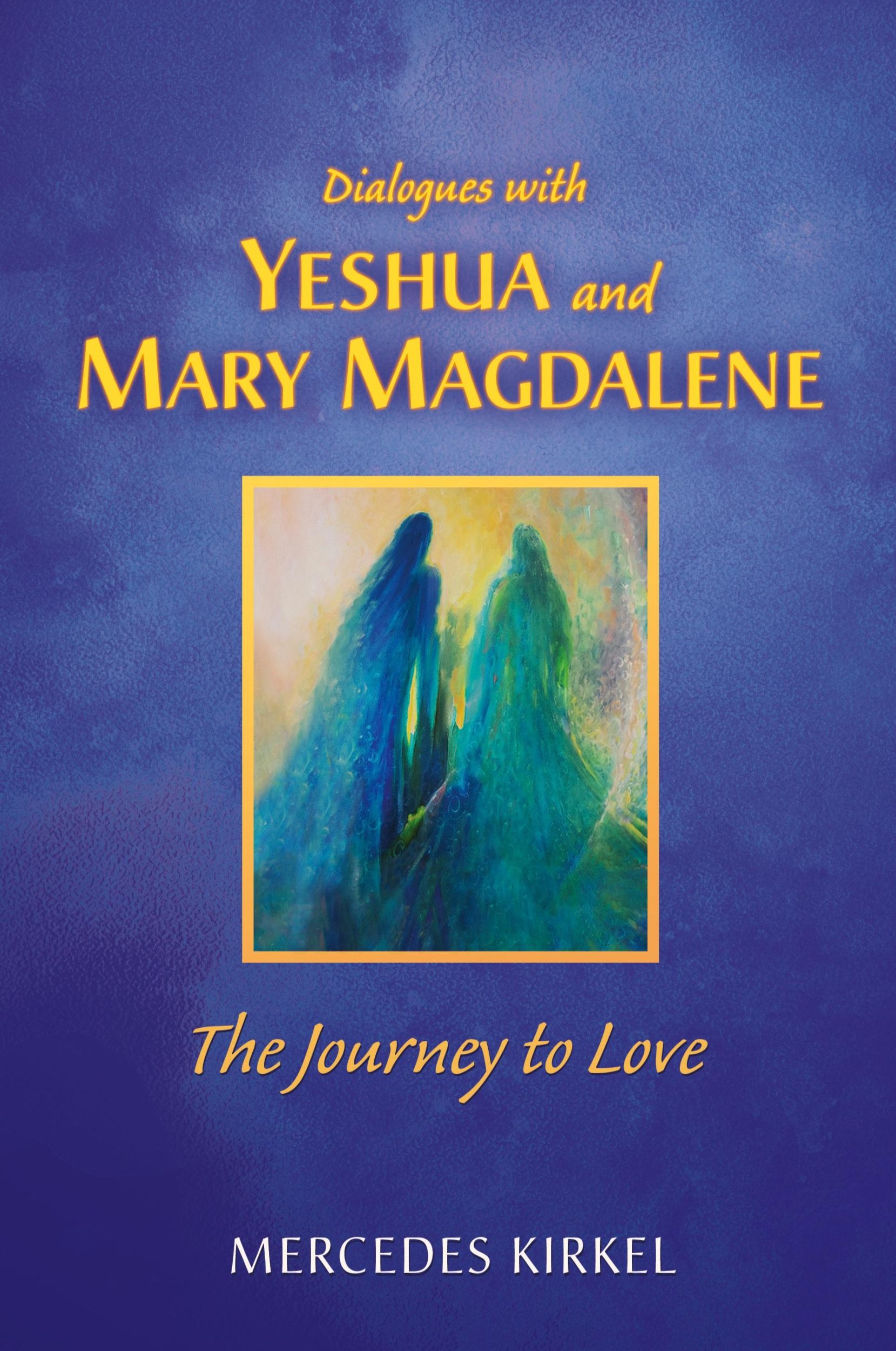 Cover: 9780984002948 | Dialogues with Yeshua and Mary Magdalene | The Journey to Love | Buch