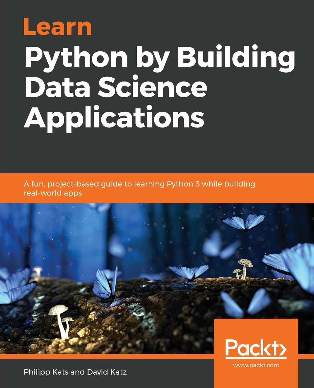 Cover: 9781789535365 | Learn Python by Building Data Science Applications | Kats (u. a.)