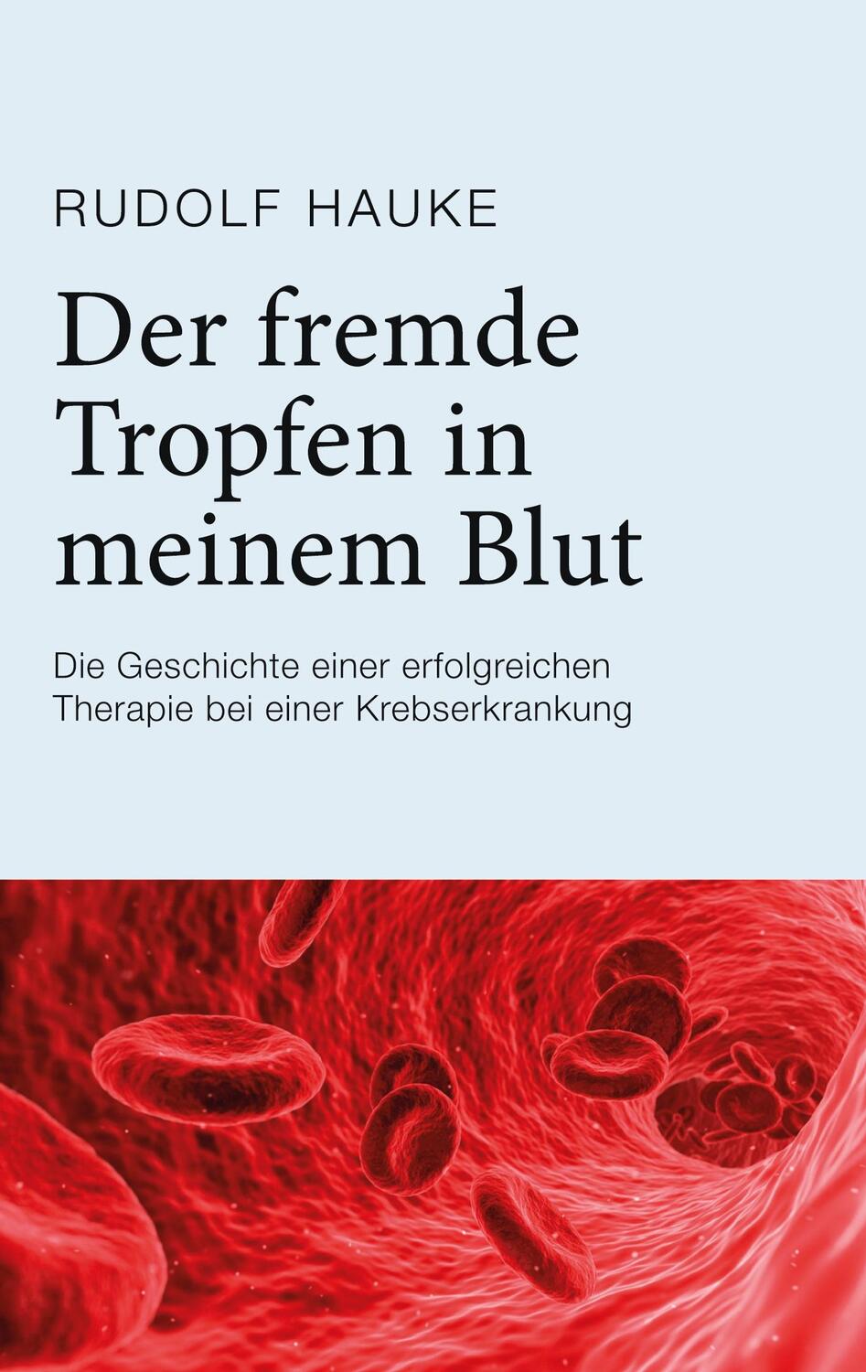 Cover: 9783753452548 | Der fremde Tropfen in meinem Blut | Rudolf Hauke | Taschenbuch