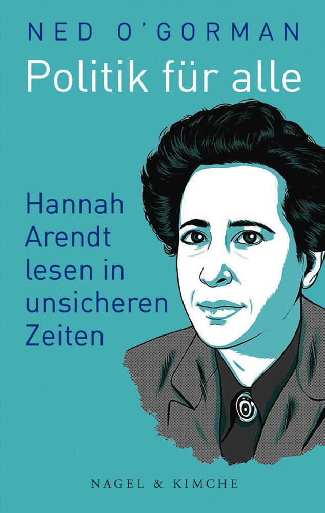 Cover: 9783312012107 | Politik für alle | Hannah Arendt lesen in unsicheren Zeiten | O'Gorman