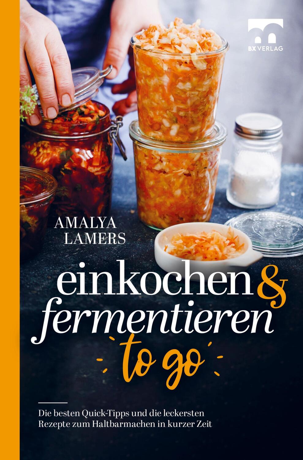 Cover: 9789403677644 | Einkochen & Fermentieren TO GO | Amalya Lamers | Taschenbuch | Deutsch