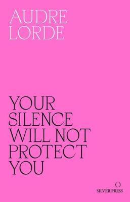 Cover: 9780995716223 | Your Silence Will Not Protect You | Essays and Poems | Audre Lorde