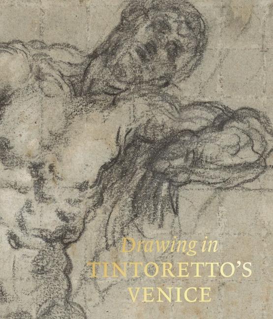 Cover: 9780875981895 | Drawing in Tintoretto's Venice | John Marciari | Buch | Gebunden
