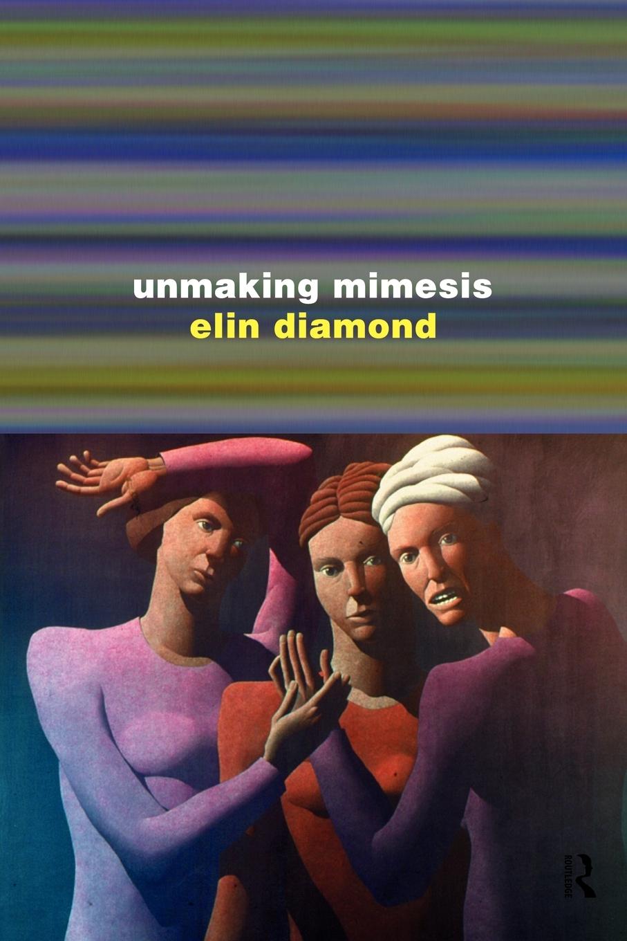 Cover: 9780415012294 | Unmaking Mimesis | Essays on Feminism and Theatre | Elin Diamond