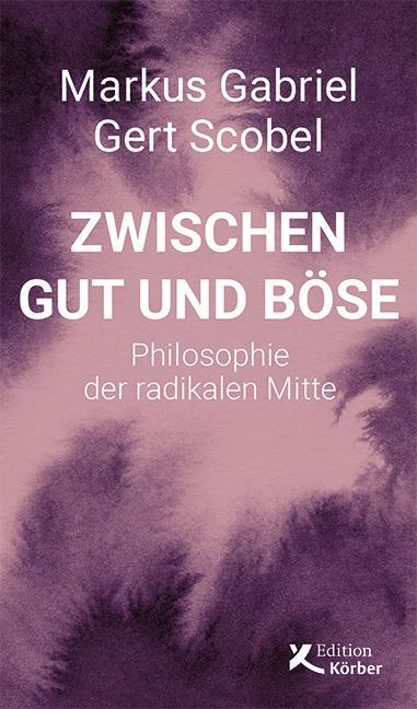 Cover: 9783896842879 | Zwischen Gut und Böse | Philosophie der radikalen Mitte | Buch | 2021