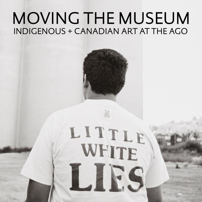 Cover: 9781773102023 | Moving the Museum | Indigenous + Canadian Art at the AGO | Buch | 2023
