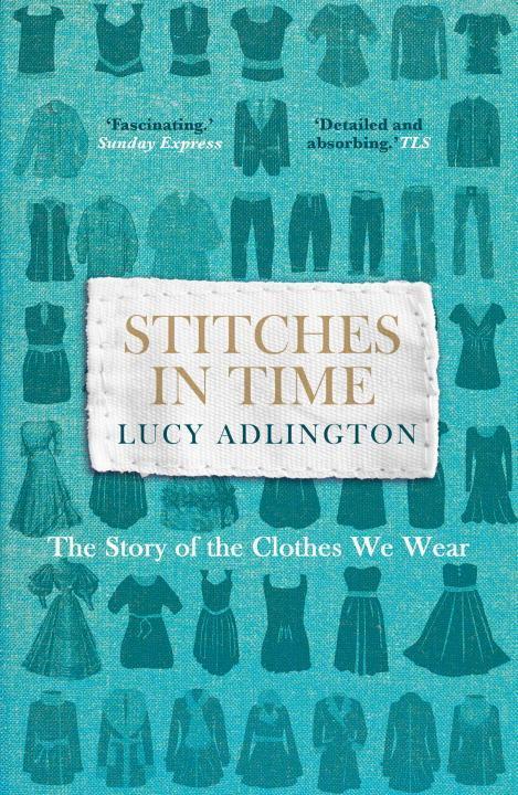Cover: 9781847947277 | Stitches in Time | The Story of the Clothes We Wear | Lucy Adlington