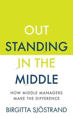 Cover: 9781784529215 | OUTSTANDING in the MIDDLE | How Middle Managers Make the Difference