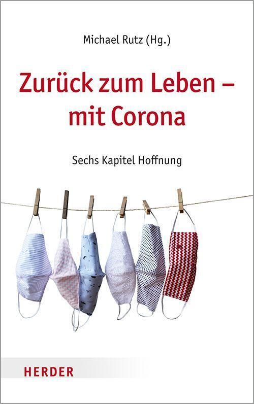 Cover: 9783451033148 | Zurück zum Leben - mit Corona | Sechs Kapitel Hoffnung | Michael Rutz