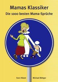 Cover: 9783831146222 | Mamas Klassiker | Die 1000 besten Mama Sprüche | Sven Häwel (u. a.)