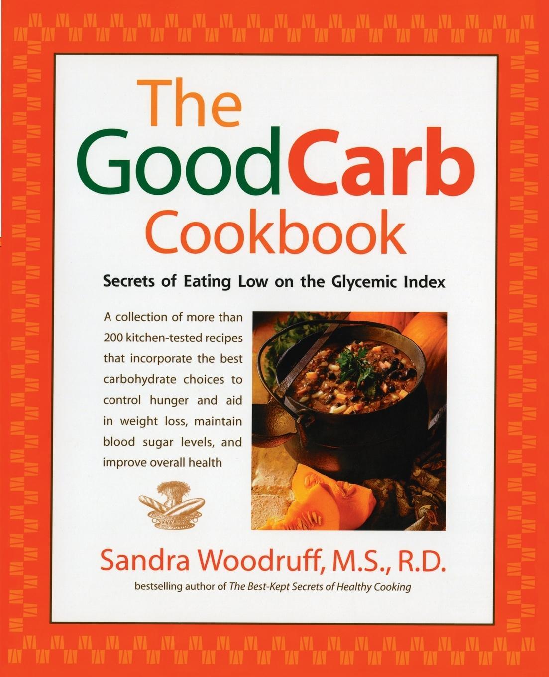 Cover: 9781583330845 | The Good Carb Cookbook | Secrets of Eating Low on the Glycemic Index