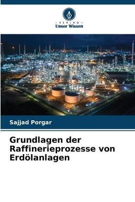 Cover: 9786205702895 | Grundlagen der Raffinerieprozesse von Erdölanlagen | Sajjad Porgar