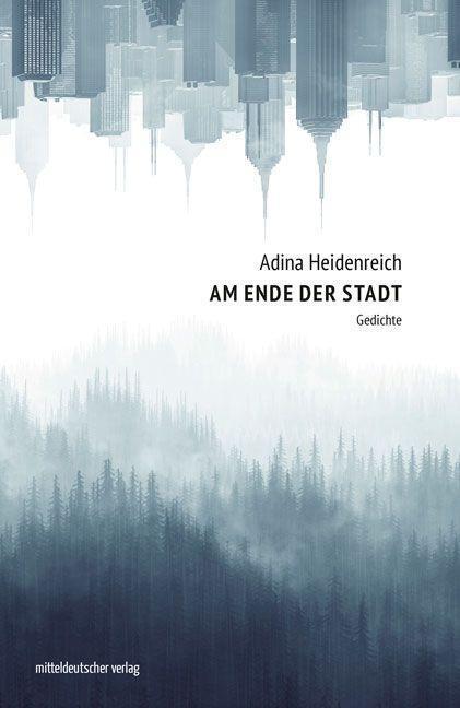 Cover: 9783963114496 | Am Ende der Stadt | Gedichte | Adina Heidenreich | Taschenbuch | 80 S.