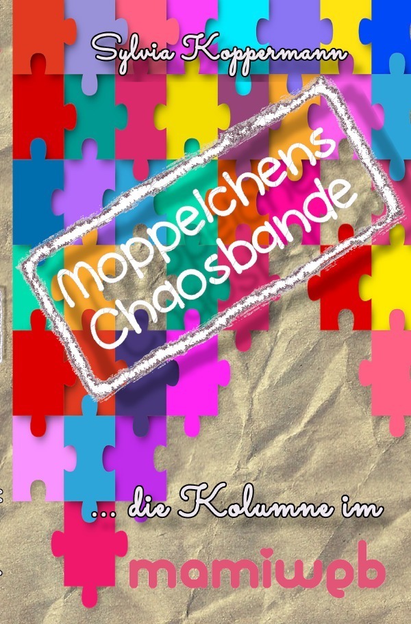 Cover: 9783750244504 | Moppelchens Chaosbande - die Kolumne im mamiweb | Sylvia Koppermann