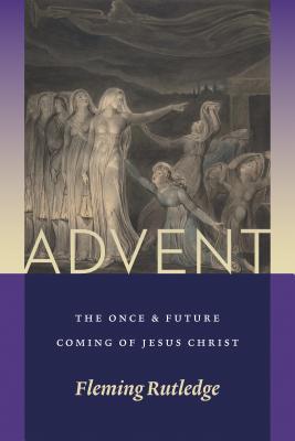Cover: 9780802876195 | Advent: The Once and Future Coming of Jesus Christ | Fleming Rutledge