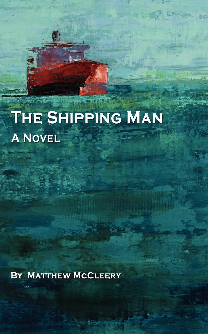Cover: 9780983716303 | The Shipping Man | Matthew McCleery | Taschenbuch | Paperback | 2011