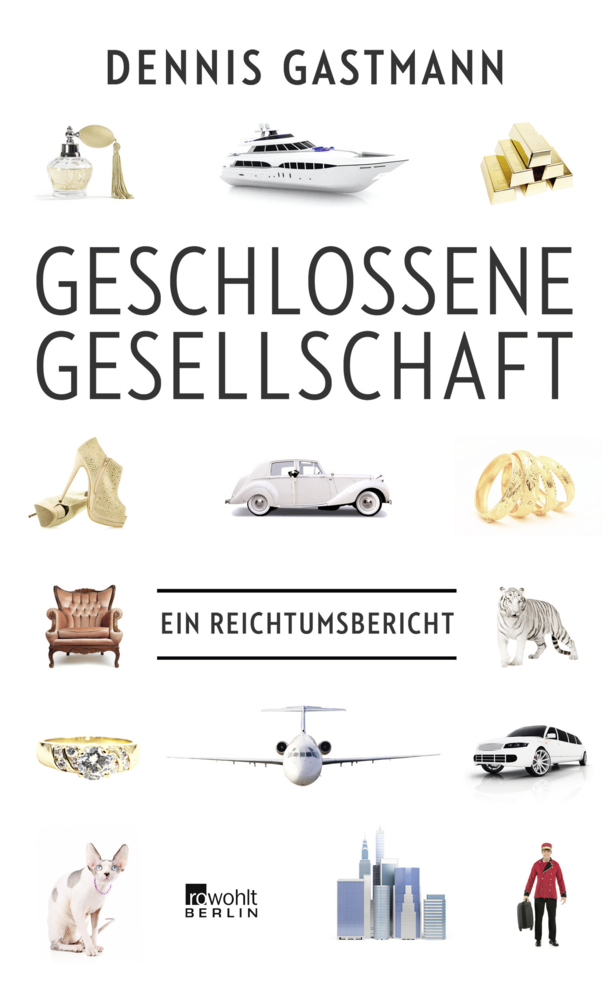 Cover: 9783871347733 | Geschlossene Gesellschaft | Ein Reichtumsbericht | Dennis Gastmann